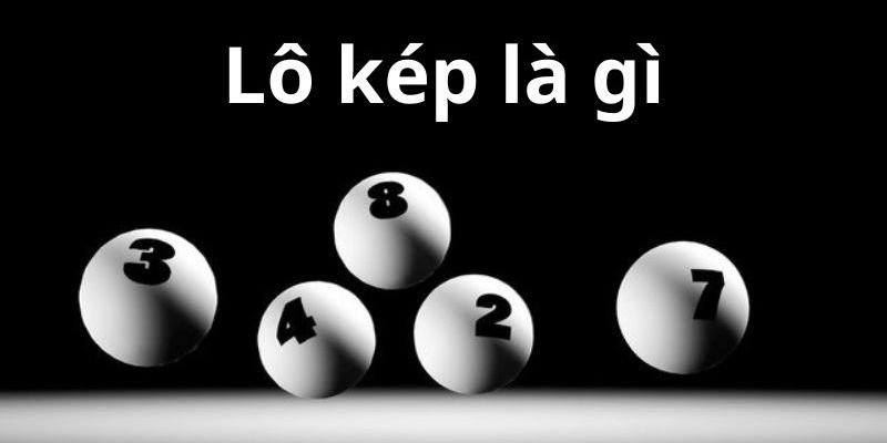 Lô kép là hình thức chơi như thế nào?